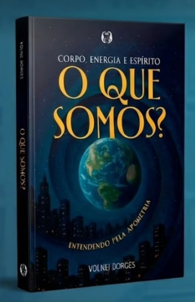 Capa do livro Corpo, Energia e Espírito — O que somos? Entendendo pela Apometria, de Volnei Borges