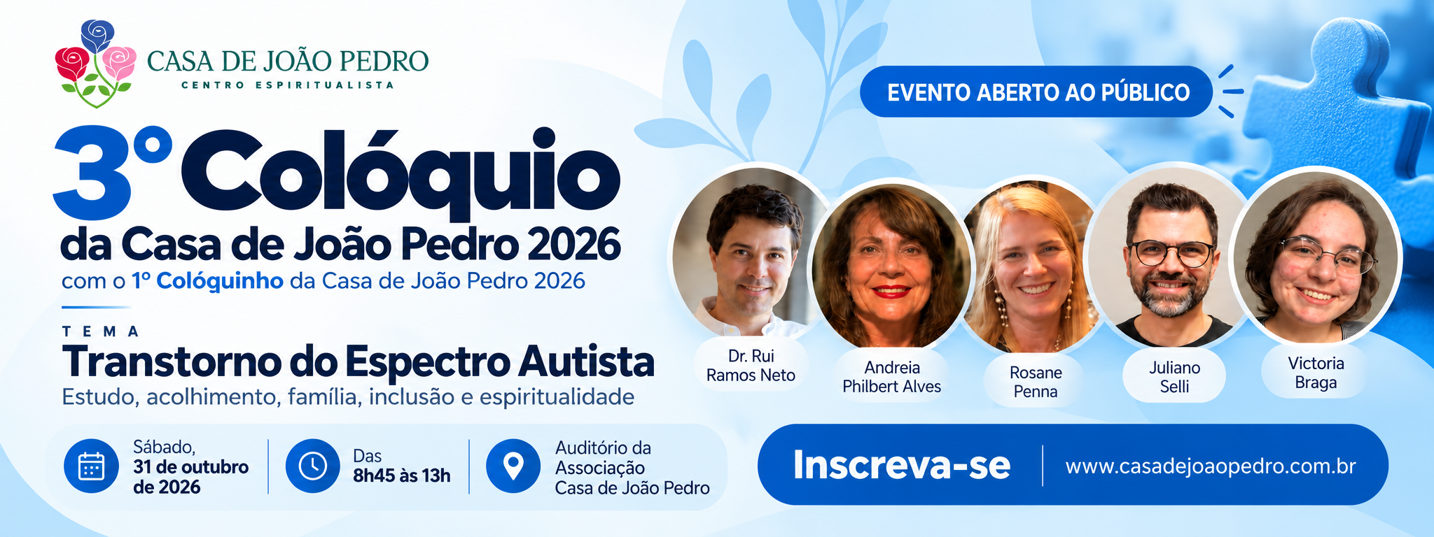 Divulgação do 3º Colóquio sobre Autismo, com o 1º Colóquinho da Casa de João Pedro 2026. Evento aberto ao público, em 31 de outubro, das 8h45 às 13h. Participações: Dr. Rui Ramos Neto, Andreia Philbert Alves, Rosane Penna, Juliano Selli e Victoria Braga.